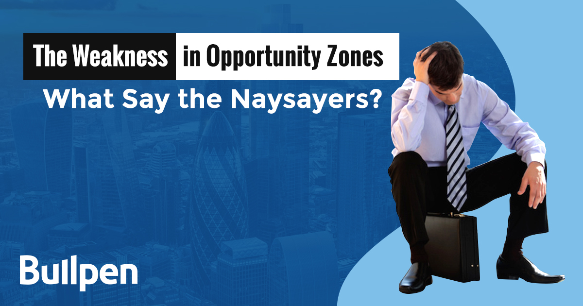 The Weakness in Opportunity Zones – What Say the Naysayers?